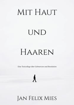 Mit Haut und Haaren - Eine Textcollage über Schmerzen und Revolution