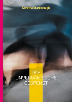 Das unvergängliche Gespenst - Berühmte moderne Geistergeschichten