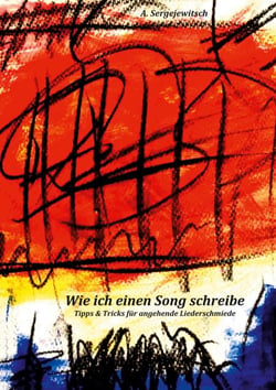 Wie ich einen Song schreibe - Tipps &amp; Tricks für angehende Liederschmiede