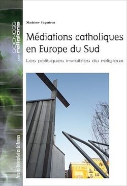 Médiations catholiques en Europe du Sud - Les politiques invisibles du religieux