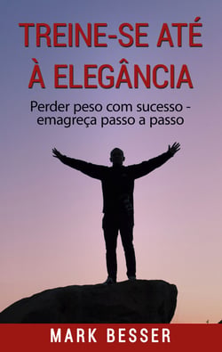 Treine-se até à elegância - Perder peso com sucesso - emagreça passo a passo.