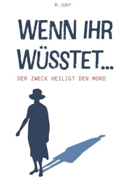 Wenn ihr wüsstet - Der Zweck heiligt den Mord