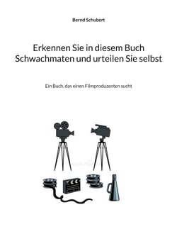 Erkennen Sie in diesem Buch Schwachmaten und urteilen Sie selbst - Ein Buch, das einen Filmproduzenten sucht