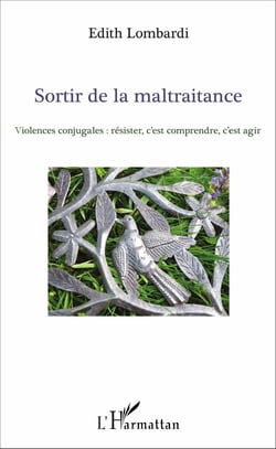 Sortir de la maltraitance - Violences conjugales : résister, c'est comprendre, c'est agir