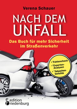 Nach dem Unfall - Das Buch für mehr Sicherheit im Straßenverkehr - Faktencheck, Experten-Analysen, Tatsachenberichte