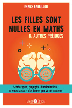Les filles sont nulles en Maths - Stéréotypes, préjugés, discrimination, ne vous laissez plus berner par votre cerveau