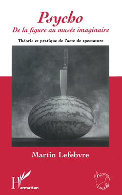 Psycho - De la figure au musée imaginaire - Théorie et pratique de l'acte de spectature