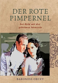 Der Rote Pimpernel - Der Held mit der geheimen Identität