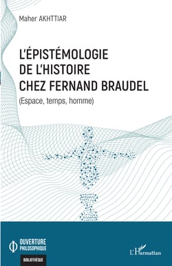 L'épistémologie de l'histoire chez Fernand Braudel - Espace, temps, homme