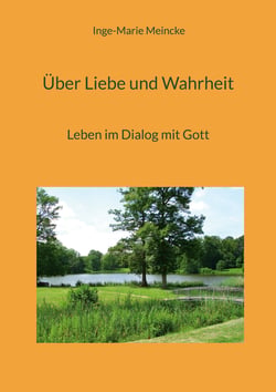 Über Liebe und Wahrheit - Leben im Dialog mit Gott