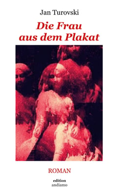 Die Frau aus dem Plakat - Roman