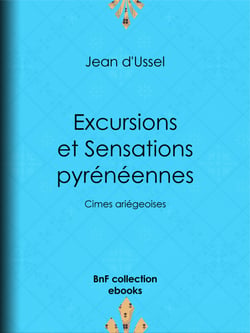Excursions et Sensations pyrénéennes - Cimes ariégeoises