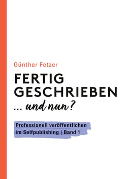 Fertig geschrieben... und nun? - Optimale Vorbereitung für deine Buchveröffentlichung