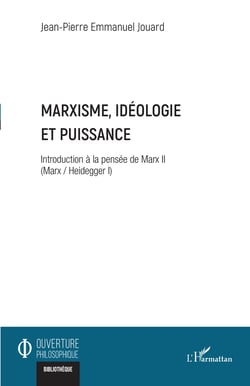 Marxisme, idéologie et puissance - Introduction à la pensée de Marx II (Marx / Heidegger I)