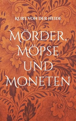 Mörder, Möpse und Moneten - Band I