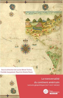 La transversalité du continent américain - Lectures géopolitiques (XVIe-XVIIIe siècles)