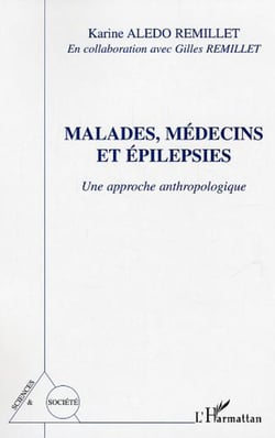 Malades, médecins et épilepsies - Une approche anthropologique