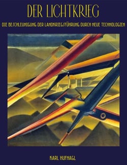 Der Lichtkrieg - Die Beschleunigung der Landkriegsführung durch neue Technologien