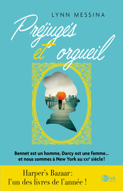 Préjugés et orgueil - Bennet est un homme, Darcy est une femme... et nous sommes à New York au XXIe siècle !