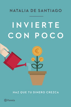 Invierte con poco - Haz que tu dinero crezca
