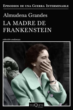 La madre de Frankenstein - Agonía y muerte de Aurora Rodríguez Carballeira en el apogeo de la España nacionalcatólica, Manicomio de Ciempozuelos (Madrid), 1954-1956