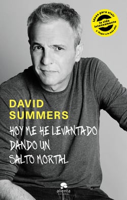 Hoy me he levantado dando un salto mortal - Ideas para vivir la vida intensamente y llegar a lo más alto