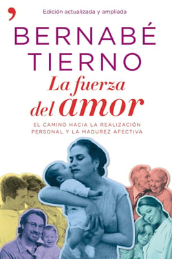 La fuerza del amor - El camino hacia la realización personal y la madurez afectiva