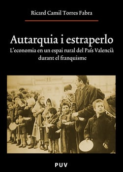 Autarquia i estraperlo - L'economia en un espai rural del País Valencià durant el franquisme