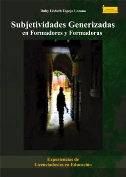 Subjetividades generizadas en formadores y formadoras - Experiencias de licenciados/as en educación