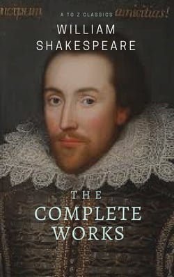 The Complete works of William Shakespeare ( included 150 pictures &amp; Active TOC) (AtoZ Classics)