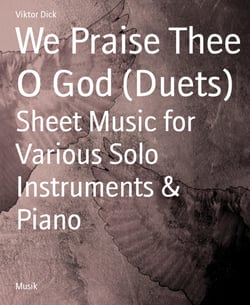 We Praise Thee O God (Duets) - Sheet Music for Various Solo Instruments &amp; Piano