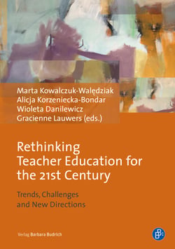 Rethinking Teacher Education for the 21st Century - Trends, Challenges and New Directions
