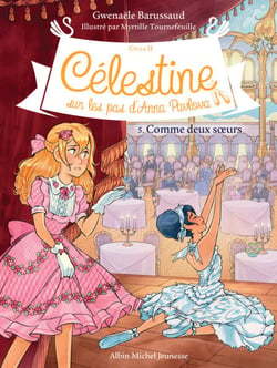 Comme deux soeurs - Célestine, sur les pas d'Anna Pavlova - tome 5