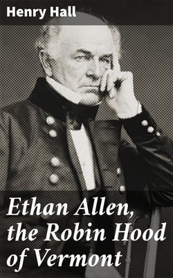 Ethan Allen, the Robin Hood of Vermont