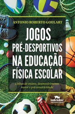 Jogos pré-desportivos na Educação Física escolar - Linhas de ensino, desenvolvimento motor e psicomotricidade