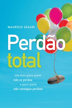 Perdão total - Um livro para quem não se perdoa e para quem não consegue perdoar