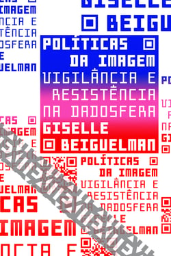 Políticas da imagem - Vigilância e resistência na dadosfera