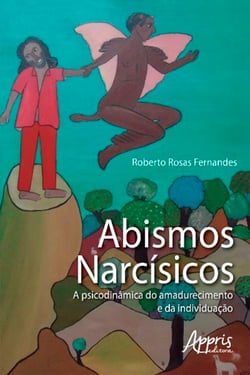Abismos Narcísicos: A Psicodinâmica do Amadurecimento e da Individuação
