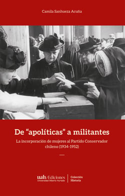 De "apolíticas" a militantes - La incorporación de mujeres al Partido Conservador chileno (1934-1952)