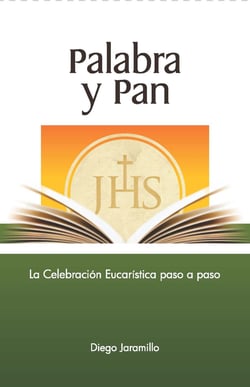 Palabra y Pan - La celebración eucarística paso a paso