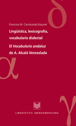 Lingüística, lexicografía, vocabulario dialectal - El Vocabulario andaluz de A. Alcalá Venceslada.
