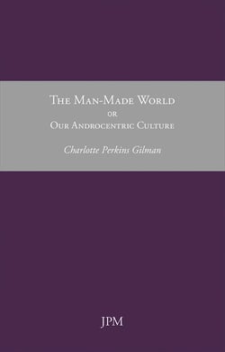 The Man-Made World, or Our Androcentric Culture