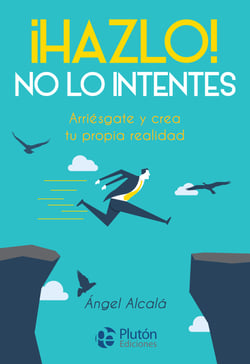 ¡Hazlo! No lo intentes - Arriésgate y crea tu propia realidad