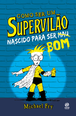 Como ser um supervilão - Nascido para ser bom