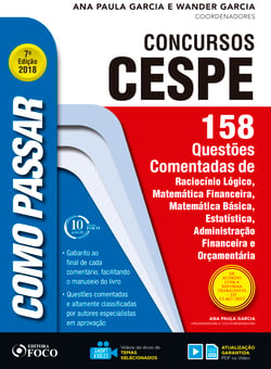 Como passar em concursos CESPE: 158 questões comentadas - Raciocínio lógico, matemática financeira, matemática básica, estatística, administração financeira e orçamentária