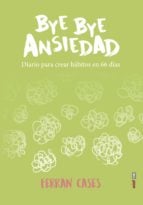 Bye bye Ansiedad. Diario para crear hábitos en 66 días