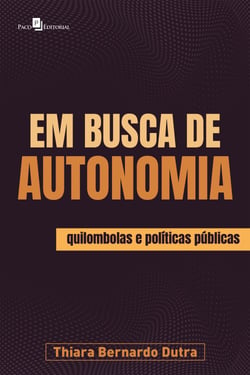 Em busca de autonomia - Quilombolas e políticas públicas
