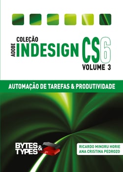 Coleção Adobe InDesign CS6 - Automação de Tarefas &amp; Produtividade
