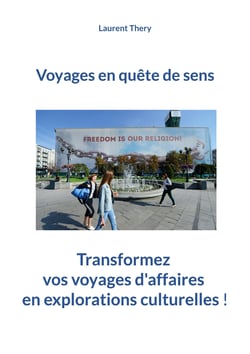 Voyages en quête de sens - Transformez vos voyages d'affaires en découvertes culturelles !