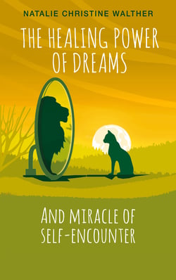 The Healing Power of Dreams - And miracle of self-encounter